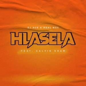 DJ Ace & Real Nox – Hlasela ft. Calvin Shaw Mp3 Download