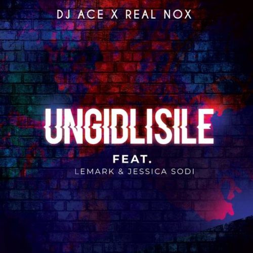 DJ Ace & Real Nox – Ungidlisile Ft. LeMark & Jessica Sodi Mp3 Download