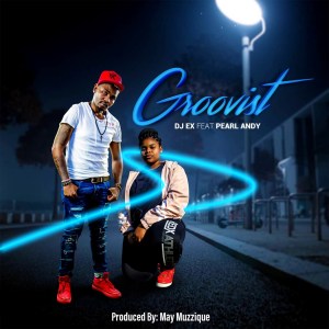 DJ Ex & Pearl Andy – Groovist (Extended Mix) Mp3 Download