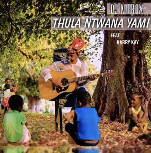 DJ Nitrox – Thula Ntwanayami Ft. KarryKay Mp3 Download