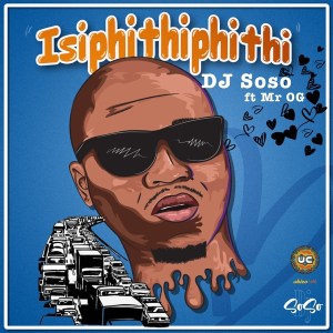 DJ Soso – Isipithiphithi Ft. Mr OG Mp3 Download