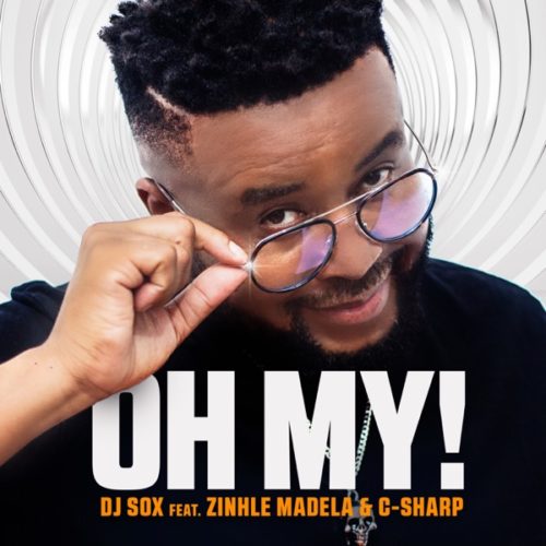 DJ Sox – Oh My! Ft. Zinhle Madela & C-Sharp Mp3 Download