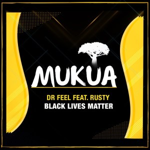 Dr Feel – Black Lives Matter Ft. Rusty Mp3 Download