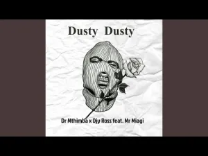 Dr Mthimba & Djy Ross – Dusty Dusty ft Mr Miagi Mp3 Download