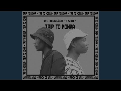 Dr Painkiller – Trip To Konka Ft Siya K & Feliz Pellow Mp3 Download