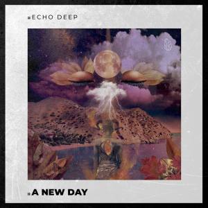 Echo Deep – A New Day (Original Mix) Mp3 Download