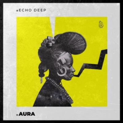 Echo Deep – Aura (Original Mix) Mp3 Download