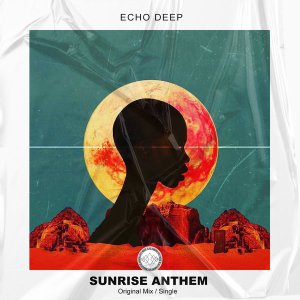 Echo Deep – Sunrise Anthem (Original Mix) Mp3 Download