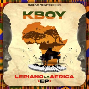 EP: K Boy – Le Piano La Africa Mp3 Download