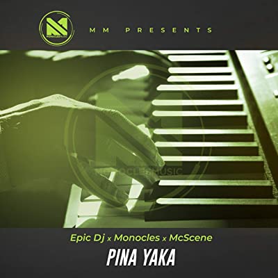 Epic Dj, Mc Scene & Monocles – Pina Yaka Mp3 Download