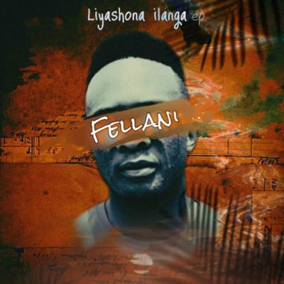 Fellani – Liyashona ilanga Ft. PuleNP Rsa Mp3 Download