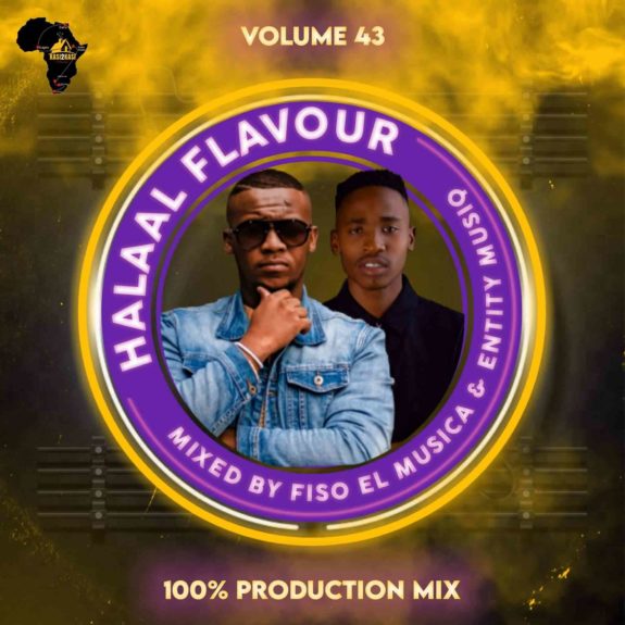 Fiso El Musica & Entity MusiQ – Halaal Flavour #043 (100% Production Mix) Mp3 Download