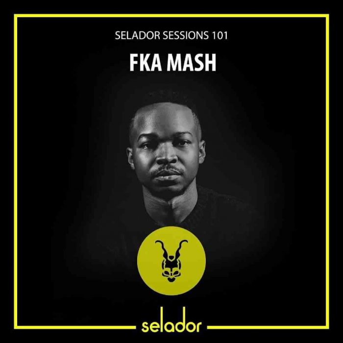 FKA Mash – Selador Sessions 101 Mix Mp3 Download