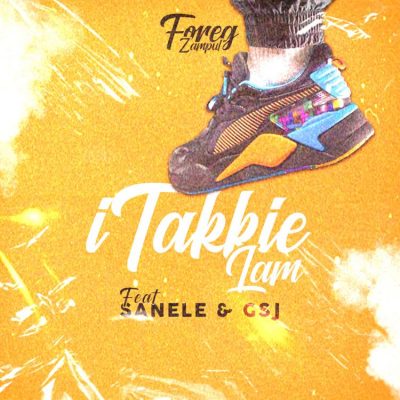 Foreg Zampul – iTakkie Lam Ft. Sanele & Gsj Mp3 Download