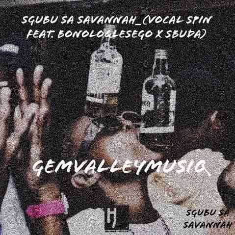 Gem Valley MusiQ – Sgubu Sa Savannah Ft. Bonolo, Lesego & Sbuda Mp3 Download