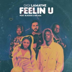 Gigi Lamayne – Feelin U Ft. Mi Casa & Blxckie Mp3 Download