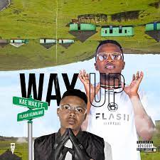 Kae Wax – Way Up Ft. Flash iKumkani Mp3 Download