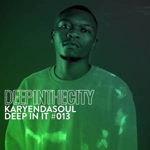 Karyendasoul – Deep In It #13 (Deep In The City) Mp3 Download