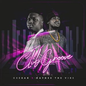 Kaygee The Vibe & Ceebar – Club Groove Mp3 Download