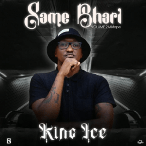 King Ice – Same Bhari (Vol.2 Gqom Mix) Mp3 Download
