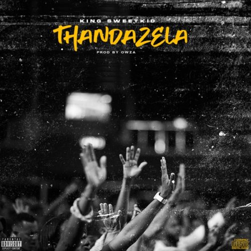 King Sweetkid – Thandazela Mp3 Download