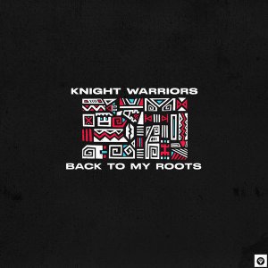 Knight Warriors – Back To My Roots (Original Mix) Mp3 Download