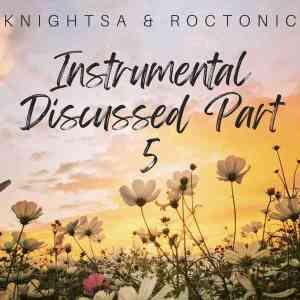 KnightSA89 & Roctonic SA – Instrumental Discussed Part 5 Mix (Let’s Tech & Soul IT Out) Mp3 Download
