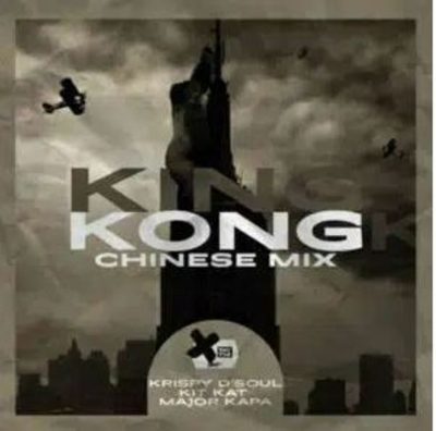 Krispy D’Soul, Major Kapa & Kit Kat – King Kong (Chinese Mix) Mp3 Download