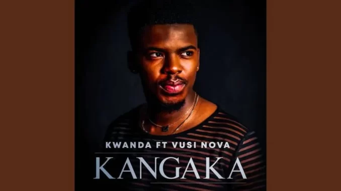 Kwanda – Kangaka Ft Vusi Nova Mp3 Download