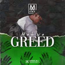 Makwa – Greed Mp3 Download
