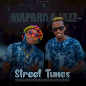 Mapara A Jazz – Street Tunes Adjusted Mix Mp3 Download