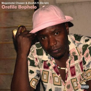 Mogomotsi Chosen & Zico SA – Orefile Bophelo Ft. Da Ish Mp3 Download