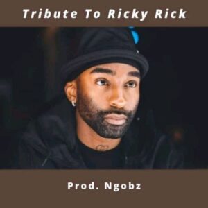 Ngobz – Tribute To Ricky Rick Mp3 Download