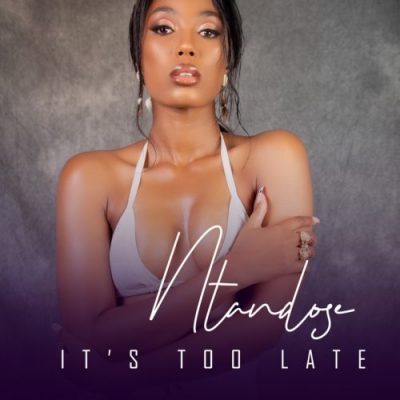 Ntandose – It’s Too Late Ft. Liza Miro Mp3 Download
