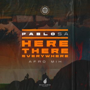 PabloSA – Here, There, Everywhere (Afro Mix) Mp3 Download