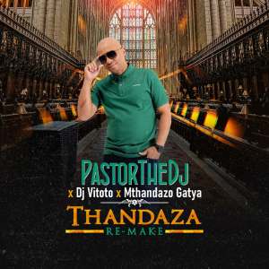 PastorTheDJ, Dj Vitoto & Mthandazo Gatya – Thandaza (Remix) Mp3 Download