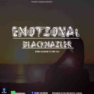 Pro-Tee & King Saiman – Emotional Blackmailer Mp3 Download