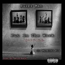 Rules Man – Put In The Work Ft. Maswenka Kid Mp3 Download