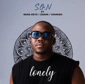 S.O.N – Lonely (Valentine) ft. Musa Keys, Zādok & Chukido Mp3 Download