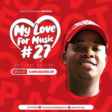 Sjavas Da Deejay – My Love For Music Vol. 27 Mix (The Love Edition) Mp3 Download