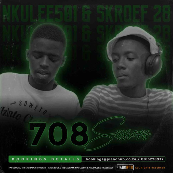 Skroef28 & Nkulee 501 – 708Sessions (Strictly PianoHub Music) Mp3 Download