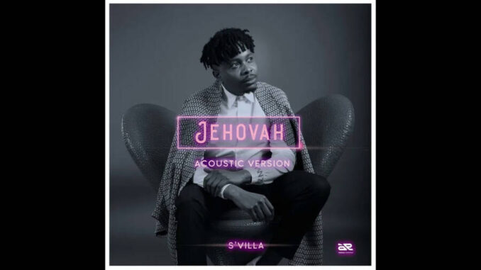 S’villa – Jehovah (Acoustic Version) Mp3 Download
