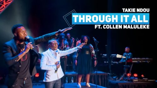 Takie Ndou – Through It All Ft. Collen Maluleke Mp3 Download