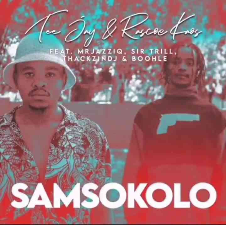 Tee Jay & Rascoe Kaos – Samsokolo Ft. ThackzinDJ, Sir Trill & Boohle Mp3 Download