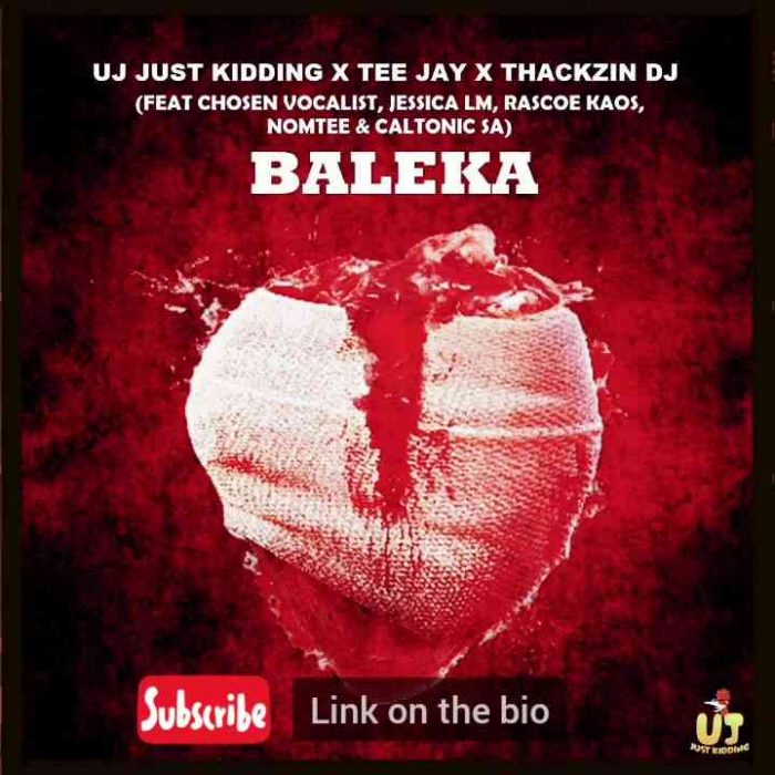 ThackzinDJ, UJ Just Kidding, Tee Jay – Baleka Ft. Caltonic SA, Nomtee, Chosen Vocalist & Jessica LM Mp3 Download