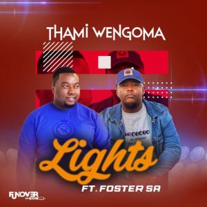 Thami Wengoma – Lights ft. Foster SA Mp3 Download