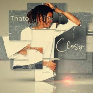 Thato – Closer Mp3 Download