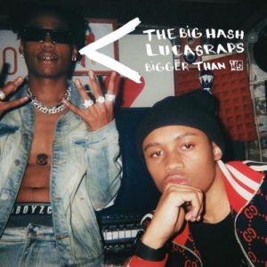The Big Hash – Bigger Than Us ft. Lucasraps Mp3 Download