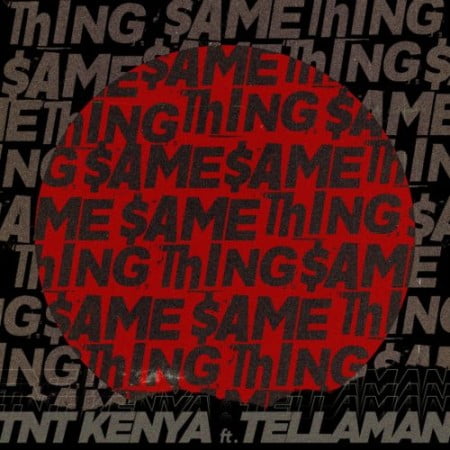 TNT Kenya – Same Thing Ft. Tellaman Mp3 Download