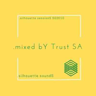 Trust SA – Silhouette Sessions S02E10 Mix Mp3 Download